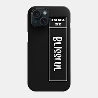 Imma Be Blissful - Vertical Typogrphy Phone Case