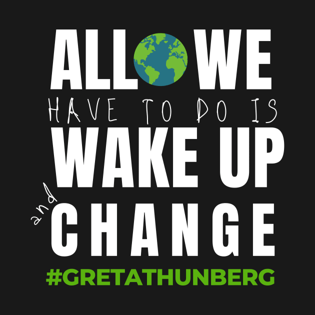 Greta Thunberg Wake Up Save the Planet Earth Help Climate Strike Nature Future Natural Enviroement Cute Funny Gift Idea by EpsilonEridani