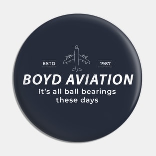 Boyd Aviation - it’s all ball bearings these days Pin