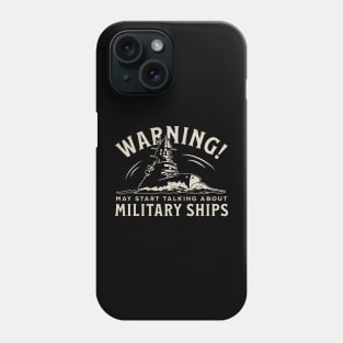 May Start Talking About Military Ships! Phone Case