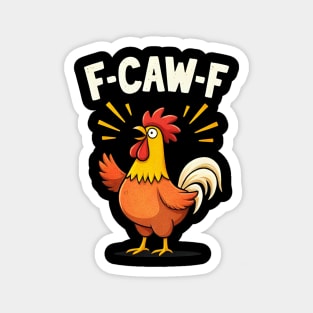 F-Caw-F Angry Chicken Humor Design Sarcastic Rooster Farm Quote Magnet