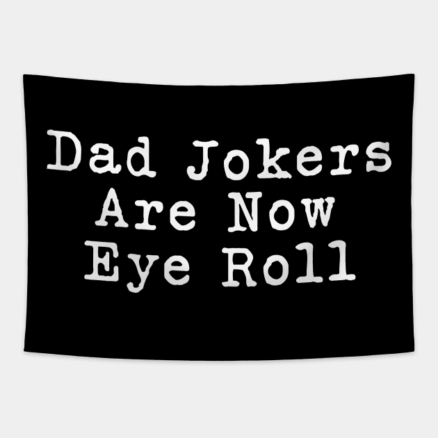 Dad Jokes Are How Eye Roll Tapestry by Bourdia Mohemad