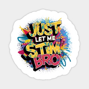 Just Let Me Stim Bro, Graffiti Design Magnet