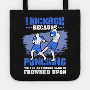 KICKBOXING GIFT: I Kickbox Because Punching Things Anywhere Else Tote