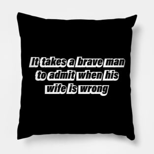 It takes a brave man Pillow