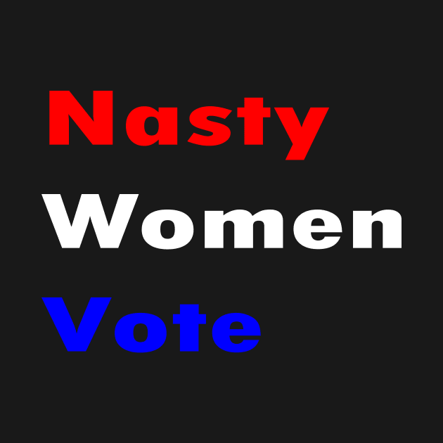 Nasty Women Vote by merysam