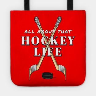 Ice Hockey Players ALL ABOUT THAT HOCKEY LIFE gift Tote