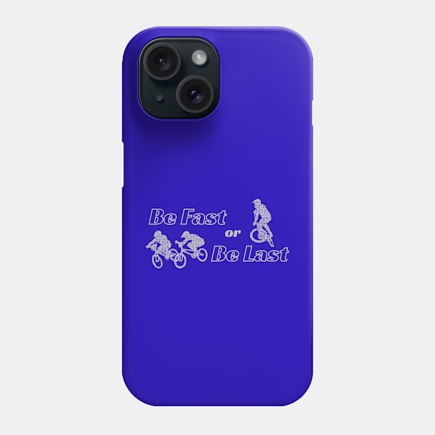 Be Fast or Be Last Phone Case by Sloat