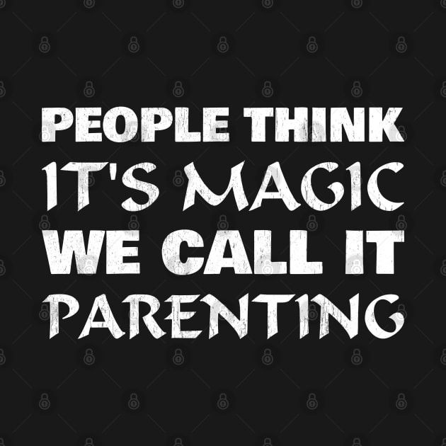 People think it's magic, we call it parenting by All About Nerds