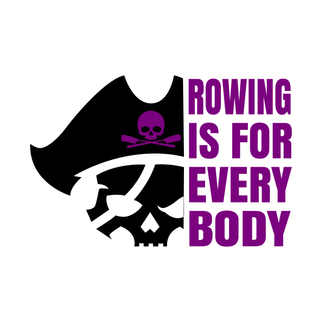 Rowing Is For Every Body by Teamtsunami6