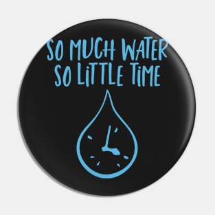 So Much Water So Little Time Swimmer Swimming Pin