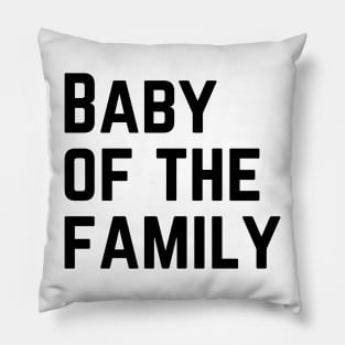 Baby of the Family Pillow