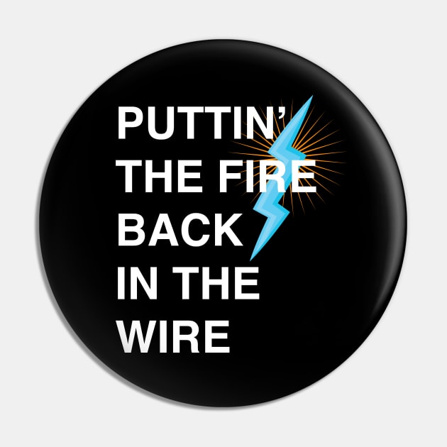 Puttin The Fire Back In The Wire Pin by LittleBean