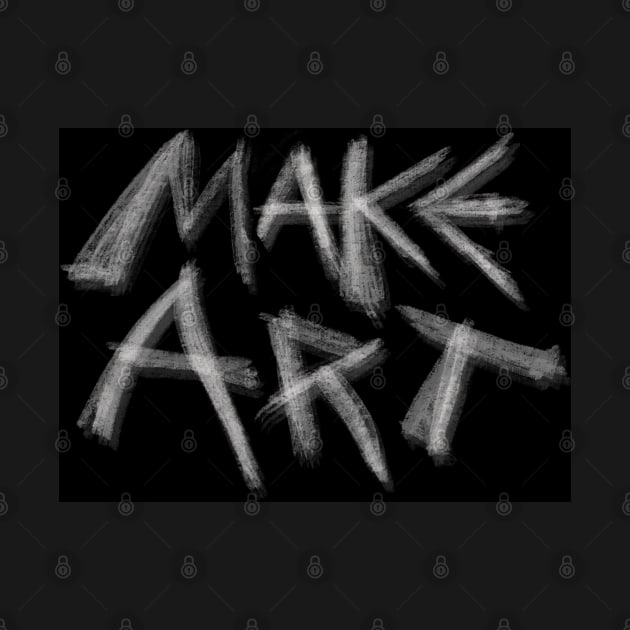 MAKE ART graphic design by Magic Whiskey ART