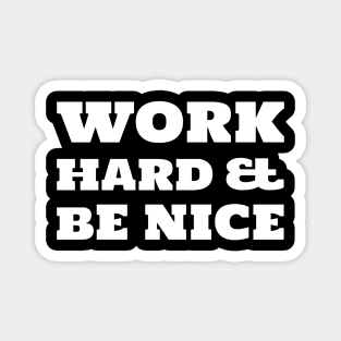 Work Hard and Be Nice - Inspirational Quote Design Magnet