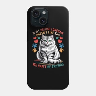 Cat Owner Joke Can Not Be Friends British Longhair Phone Case