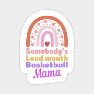 Boho Somebody's Loudmouth Basketball Mama Mothers Day Saying Tee Magnet
