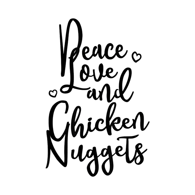 Peace Love and Chicken Nuggets Funny Food by williamarmin