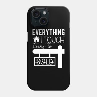 Everything I touch turns to sold Phone Case