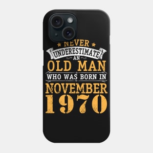 Happy Birthday 50 Years Old To Me You Never Underestimate An Old Man Who Was Born In November 1970 Phone Case