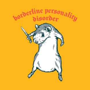 Borderline Personality Disorder / Humorous Meme Design T-Shirt