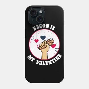 bacon is my valentine Phone Case