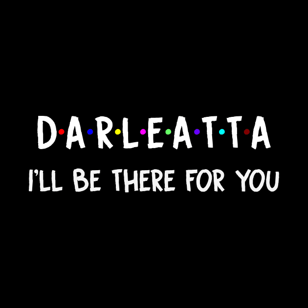 Darleatta I'll Be There For You | Darleatta FirstName | Darleatta Family Name | Darleatta Surname | Darleatta Name by CarsonAshley6Xfmb