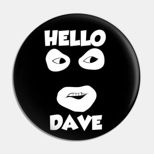 Hello Dave Pin