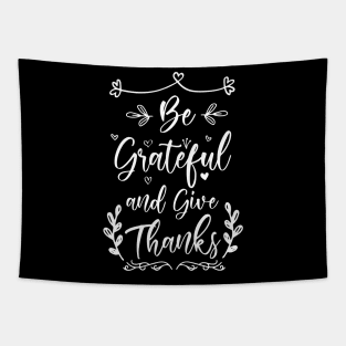 Be Grateful And Give Thanks Tapestry