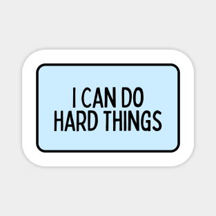 I Can Do Hard Things - Inspiring Quotes Magnet