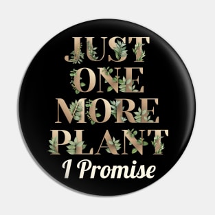 Just One More Plant I Promise Pin