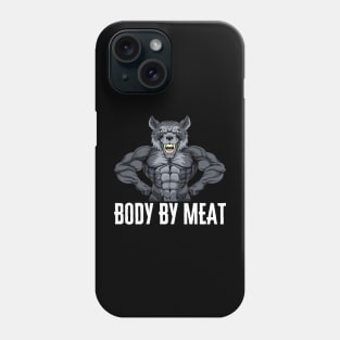 BODY BY MEAT CARNIVORE DIET WOLF FITNESS GYM BODYBUILDING MEAT LOVER Design Phone Case