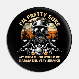 Funny Black Cat I'm Pretty Sure My Dream Job Would Be Karma Delivery Service Pin