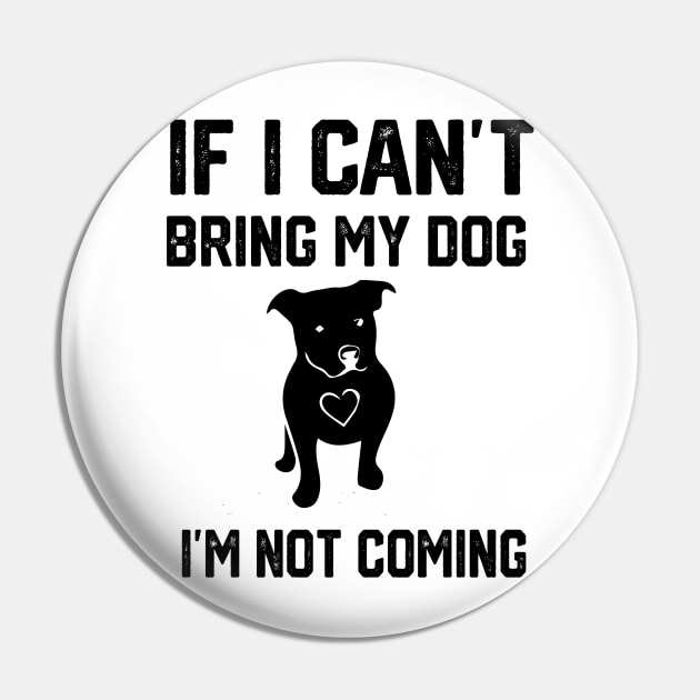 if i can’t bring my dog i’m not going amsttaf Pin by spantshirt