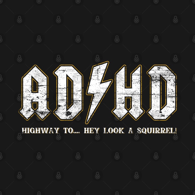 ADHD Highway To Hey Look A Squirrel by Cooldruck