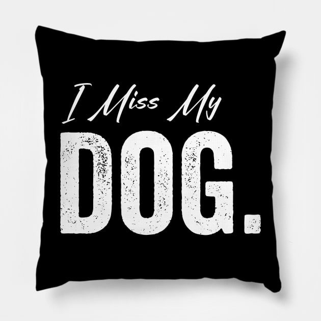 I Miss My Dog Pillow by Horisondesignz