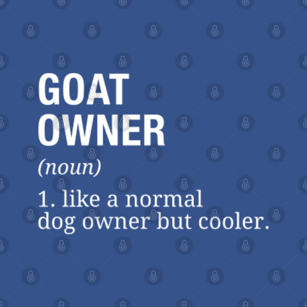 Discover Goat Owner Definition - Goat - T-Shirt