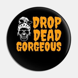 Drop Dead Gorgeous Pin