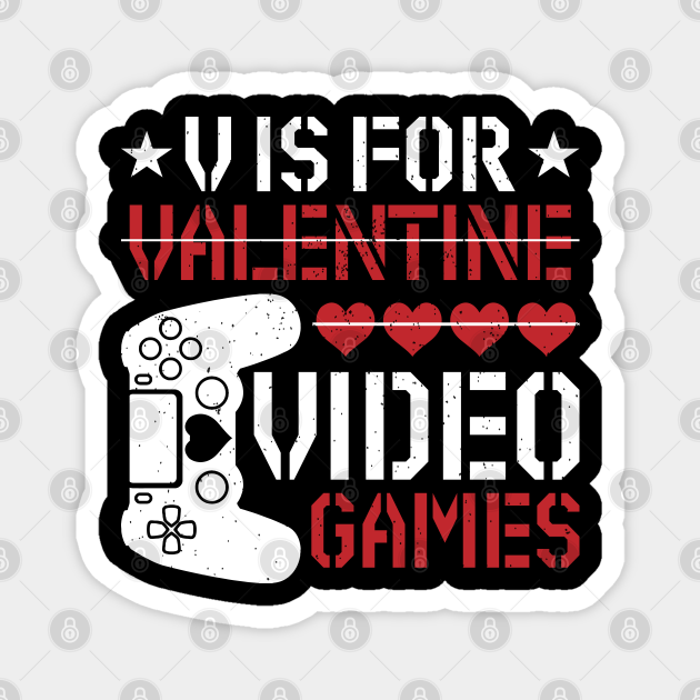V Is For Valentine Video Games, Valentine's Day Kids Youth Gifts, Funny Valentines Day Gamer Boy Men Gift - V Is For Valentine Video Games - Magnet | TeePublic V Is For Valentine Video Games, Valentine's Day Kids Youth Gifts, Funny Valentines Day Gamer Boy Men Gift - V Is For Valentine Video Games - Magnet | TeePublic