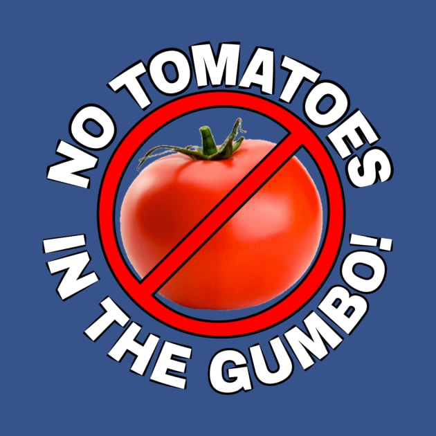 No Tomatoes in Gumbo! by cajunerd2016