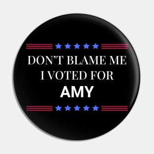 Don't Blame Me I Voted For Amy Pin