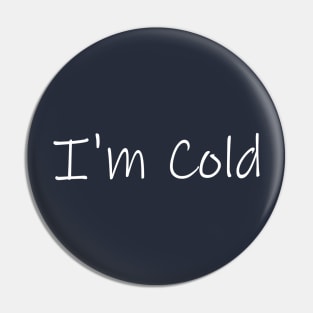 I'm Cold Pin