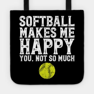 Softball makes me happy you not so much Tote