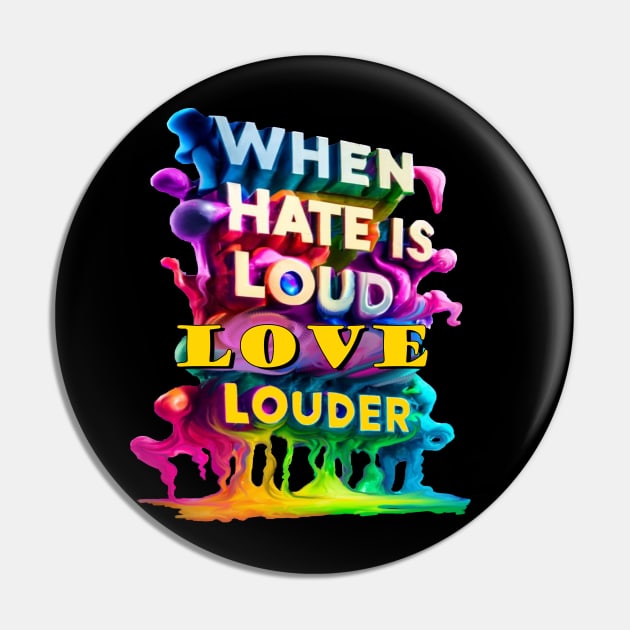 When Hate Is Loud Love Louder Inspirational quote Pin by tamdevo1