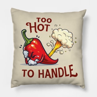 Too Hot To Handle Pillow