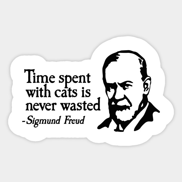 Time Spent With Cats Is Never Wasted Sigmund Freud Therapy