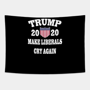 Trump 2020 Make Liberals Cry Again Tapestry