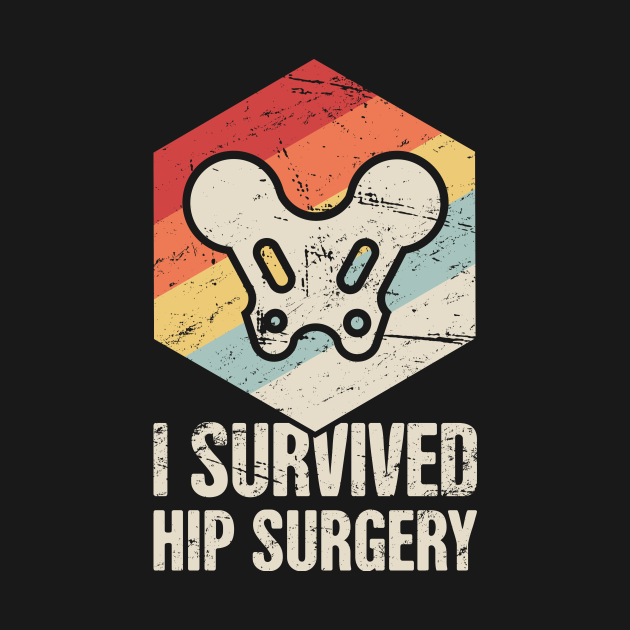 I Survived Hip Surgery Joint Replacement Hip T Shirt Teepublic 6366