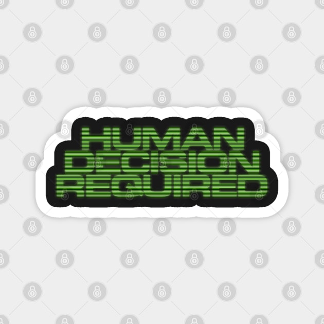 Human Decision Required - Main Mission Magnet by Curvy Space Retro