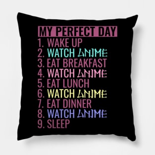 My perfect day watch Anime Pillow